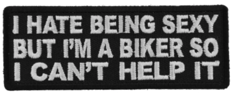 I Hate Being Sexy But I'm a Biker So I can't Help it Patch